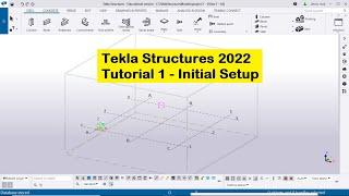 Tekla Structures 2022 Tutorial 1 | Initial Setup