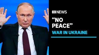 Vladimir Putin says no peace in Ukraine until Russia achieves its goals | ABC News