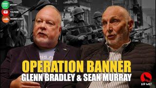 The Conversation (Series 3 Episode 1) Seán Murray & Glenn Bradley: Operation Banner.