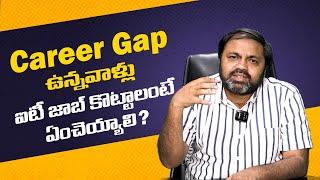 Career Gap Solutions | What Should People with Career Gap Do to Get an IT Job?