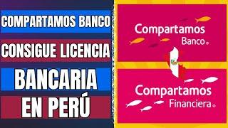 Compartamos BANCO consigue licencia BANCARIA para operar en PERÚ