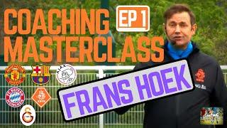 Coaching Masterclass EP 1 - Frans Hoek of Manchester United ,Ajax,Barcelona KNVB MIC'D UP #Coaching