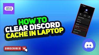 How to Clear Discord Cache in Laptop 2024