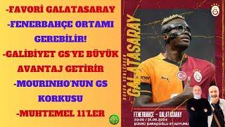 GALATASARAY DERBİYİ KAZANIR AMA OKAN BURUK SAKİN KALMALI | FENERBAHÇE'DE 5 PUAN KORKUSU | MOURINHO