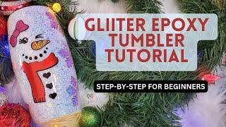 HOW TO MAKE A GLITTER EPOXY TUMBLER: FOR BEGINNERS STEP BY STEP TUTORIAL