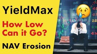 How Low can YieldMax ETFs drop? NAV Erosion - YMAX, NVDY, CONY, MSTY, TSLY...