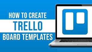 How to Create Trello Board Templates (2023)