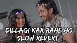 Dillagi Kar Rahe Ho [ Slow Revert ]  Sad Song 2024 Lofi | Hindi Song | Smart Lofi Xyz