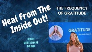 The Frequency of Gratitude- Heal with Energy!