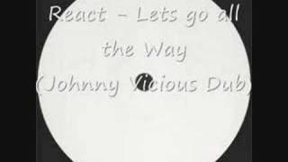 React - Lets Go All the Way Johnny Vicious Dub