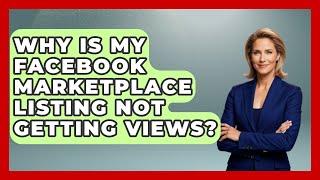 Why Is My Facebook Marketplace Listing Not Getting Views? - Everyday-Networking