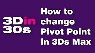 How to change the Pivot Point in 3Ds Max 2016