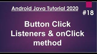 Android Java Tutorial 2020 - 18 - Button Click Listeners and onClick method.