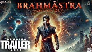 Brahmastra Part 2 : Dev | TRENDING TRAILER Facts | Ranbir Kapoor | Alia Bhatt | Deepika P | Ayan