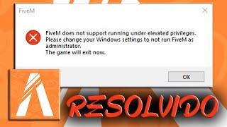 [RESOLVIDO - PT BR] FIVEM DOES NOT SUPPORT RUNNING UNDER ELEVATED PRIVILEGES