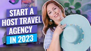 How Do I Start a Host Travel Agency in 2023?