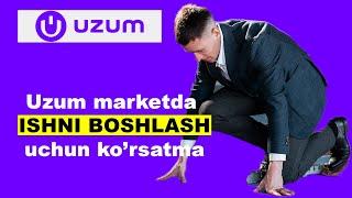 Uzum marketda ish boshlash uchun nimalar qilish kerak? иш бошлаш учун нималар қилиш керак?