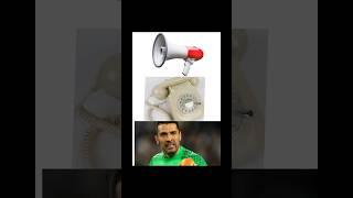 Megaphone  telephone ️ Gianluigi Buffon 