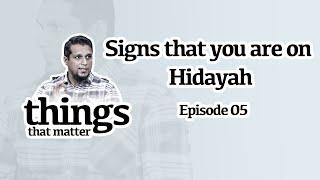 Signs that you are on Hidayah | Class 5: Things that matter