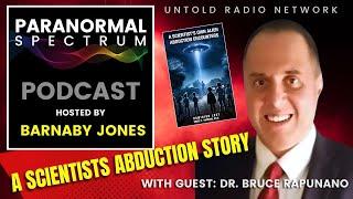 A Scientists Abduction Story with Dr. Bruce Rapuano | Paranormal Spectrum #38