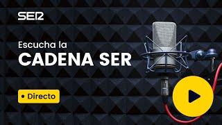  DIRECTO | Escucha la Cadena SER en vivo