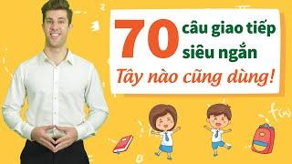 70 CÂU TIẾNG ANH GIAO TIẾP CƠ BẢN CỦA NGƯỜI MỸ - Khóa học tiếng Anh giao tiếp cho người đi làm