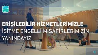 Erişilebilir Hizmetlerimizle İşitme Engelli Misafirlerimizin Yanındayız