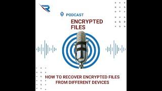 How To Recover Encrypted Files From Different Devices