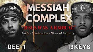 Messiah Complex: Jesus Was a Radical; Beefs, Vindication, Industry Wars 19Keys ft Dee-1