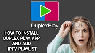 How to install / download Duplex play app and add IPTV Playlist on LG , Samsung Smart TV