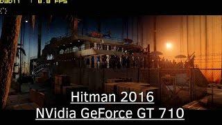 Hitman 2016 - NVidia GeForce GT 710 - Core 2 Duo E8400 - 4GB RAM