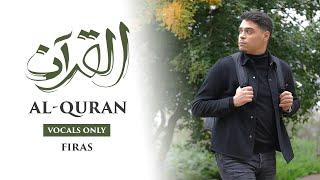 Firas - Al-Quran (Vocals Only) | Official Nasheed Video