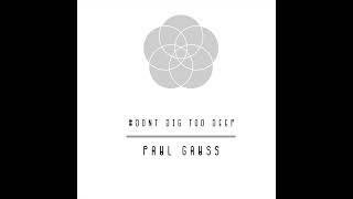 Paul Gauss - Don't Dig Too Deep