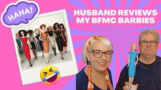 Husband reviews my silkstone Barbie collection | 10 re-dressed BFMC dolls | Funny!