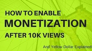 How to enable Monetization after 10k views | and yellow dollar symbol explained