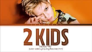 TAEMIN '2 KIDS' Lyrics (태민 2 KIDS 가사) (Color Coded Lyrics)