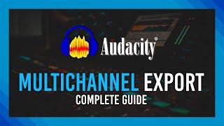 How to Export Multichannel Audio in Audacity | Stop Mono/Stereo Mixdown!