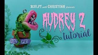 Audrey 2 Polymer Clay Tutorial