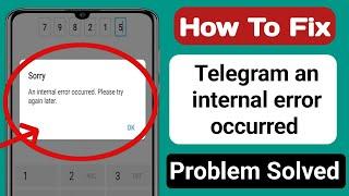 Fix an internal error occurred. please try again telegram | telegram login problem an internal error