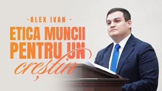 Alex Ivan - Etica muncii pentru un creștin | 26 Martie 2023 | Biserica Betel Bucuresti