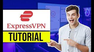 How to Use ExpressVPN  Best ExpressVPN Tutorial for 2024