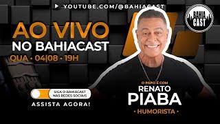 O Humor de Renato Piaba no Bahiacast