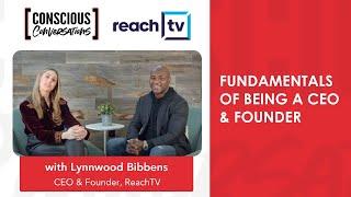 Fundamentals of being a CEO & Founder, Entrepreneurship - Lynnwood Bibbens, CEO & Founder, Reach TV