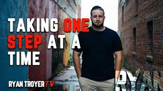 Taking One Step at a Time in Business - Ryan Troyer TV