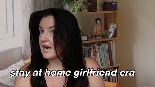 a week in my life as a stay at home girlfriend