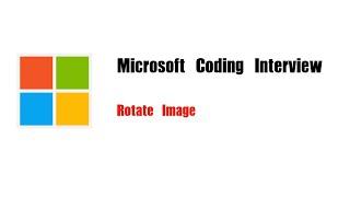 Microsoft Coding Interview Question | Leetcode 48 | Rotate Image