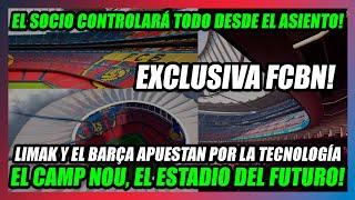 LIMAK CONVIERTE AL CAMP NOU en EL ESTADIO DEL FUTURO!!EL SOCIO CONTROLARÁ TODO DESDE SU ASIENTO!!