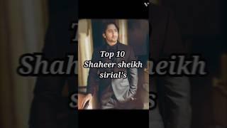 Top 10 Shaheer sheikh sirial's #shorts #shaheersheikh #youtube