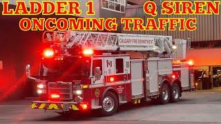 **ONCOMING TRAFFIC/Q SIREN** Calgary Ladder 1 Responding To Alarms With Air Horn HOT | CFD