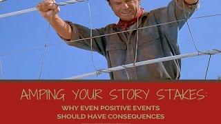 Amping Your Story Stakes: Why Even Positive Events Should Have Consequences